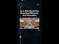 AI in Manufacturing: Boosting Efficiency and Innovation #ai #artificialintelligence #machinelearning