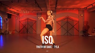 TYLA - TRUTH OR DARE | ISQ (CHOREOGRAPHY)