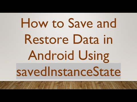 How to Save and Restore Data in Android Using savedInstanceState
