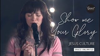 Show Me Your Glory - Jesus Culture prayer meeting