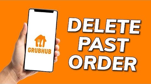How to Delete Past Orders in Grubhub 2025?