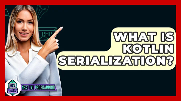 What Is Kotlin Serialization? - Next LVL Programming