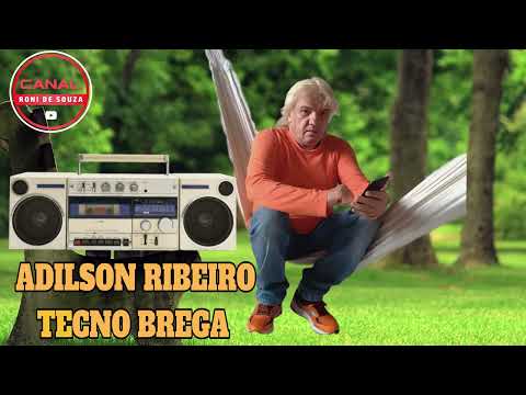 ADILSON RIBEIRO - TECNO BREGA