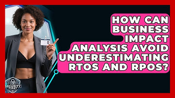 How Can Business Impact Analysis Avoid Underestimating RTOs And RPOs? - SecurityFirstCorp.com
