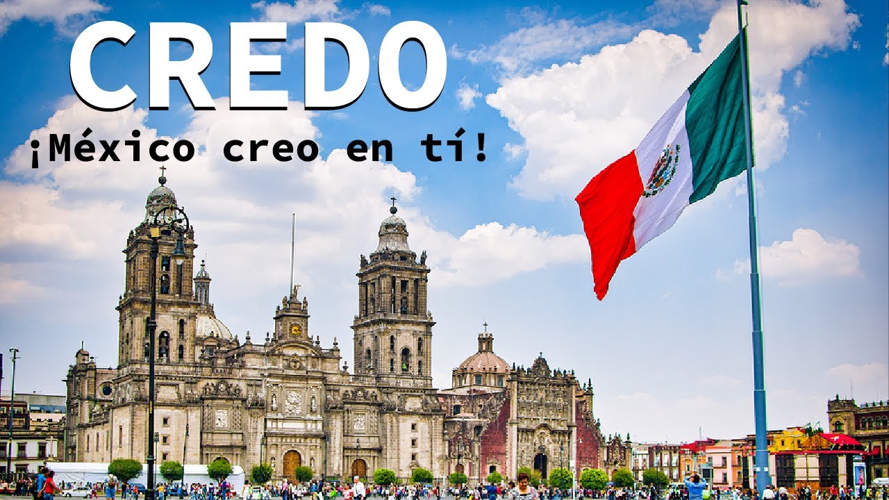 Credo (¡México creo en ti!). Autor: Ricardo López Mendez. - YouTube