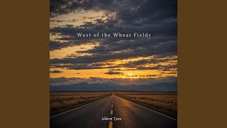 West of the Wheat Fields: Reprise