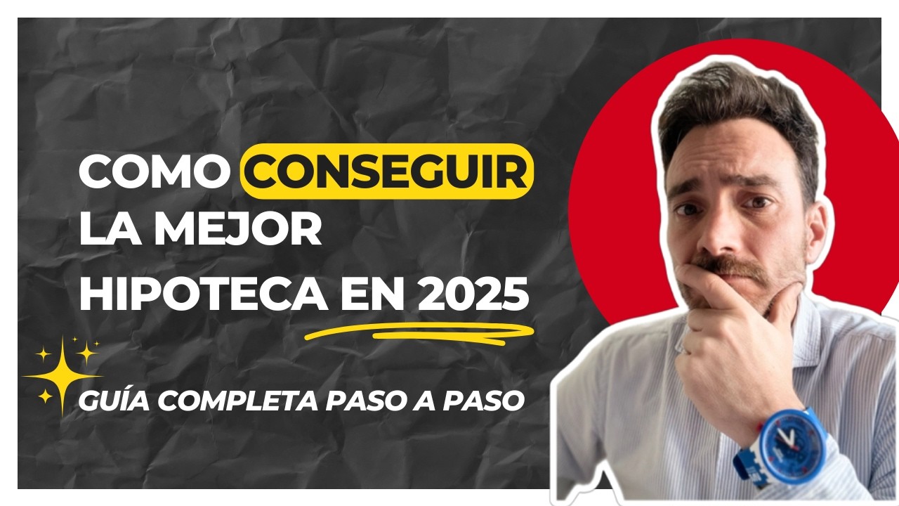👉 Cómo CONSEGUIR la MEJOR HIPOTECA en 2025 y AHORRAR miles de euros 🏡💰 ...