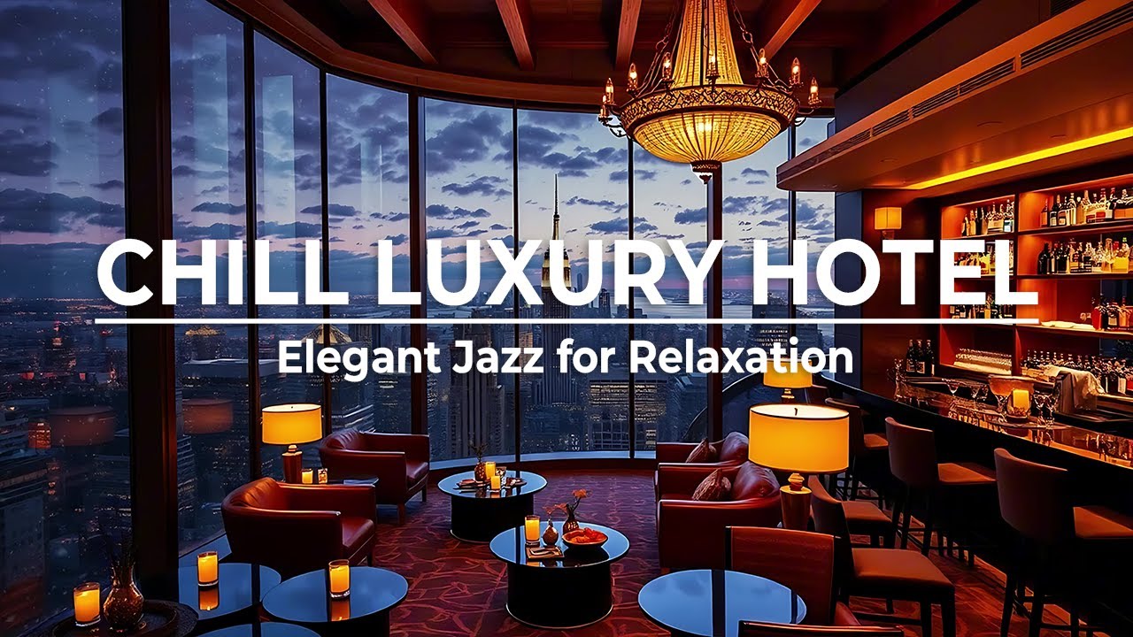 Luxury Hotel Lounge Chill Ambience – Relaxing Smooth Jazz Saxophone Background Music for Focus