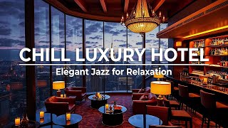 Luxury Hotel Lounge Chill Ambience – Relaxing Smooth Jazz Saxophone Background Music for Focus