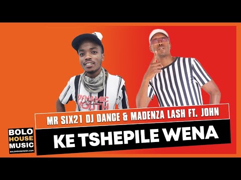 Download Mr siX21 DJ Dance & Madenza Lash - Ke Tshepile Wena Feat. John (Original)