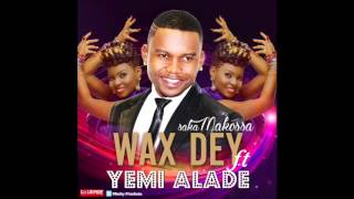 Wax Dey ft. Yemi Alade - Saka Makossa
