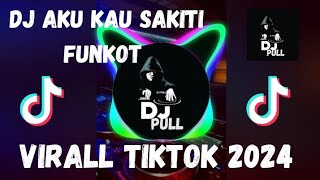 Dj Aku Kau Sakiti Funkot Viral Tiktok 2024 Dj Almira Berto