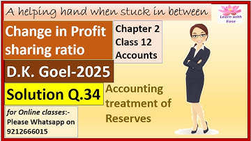 Change in Profit sharing ratio| D K Goel 2025| Q34 Ch2 Class 12| Accounts| D K Goel@learnwithease