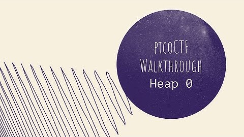 picoCTF Walkthrough: Heap 0