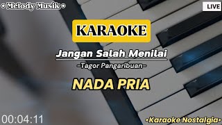 KARAOKE NOSTALGIA - JANGAN SALAH MENILAI - Tagor Pangaribuan || Nada Pria Cowok 