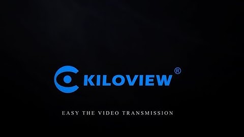 Kiloview Electronics Co ,Ltd
