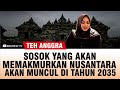 Sosok yang akan memakmurkan nusantara akan muncul di tahun 2035