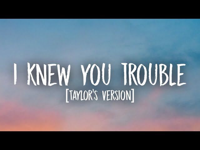 Taylor Swift - I Knew You Were Trouble (Lyrics) 