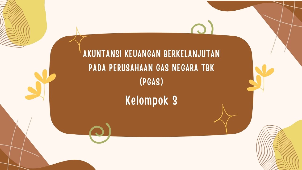 PT Perusahaan Gas Negara Tbk (PGAS) Kel. 3 Akuntansi Keuangan Berkelanjutan - Universitas Siber Asia