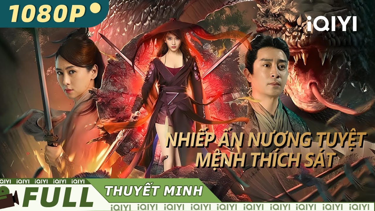 【Thuyết Minh】NHIẾP ẤN NƯƠNG: TUYỆT MỆNH THÍCH SÁT | Phim võ hiệp cổ trang hấp dẫn | iQIYI Movie