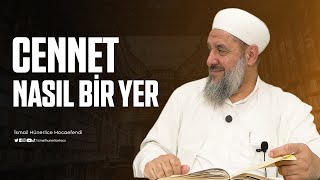 Cennet Nasıl Bir Yer. - İsmail Hünerlice Hocaefendi