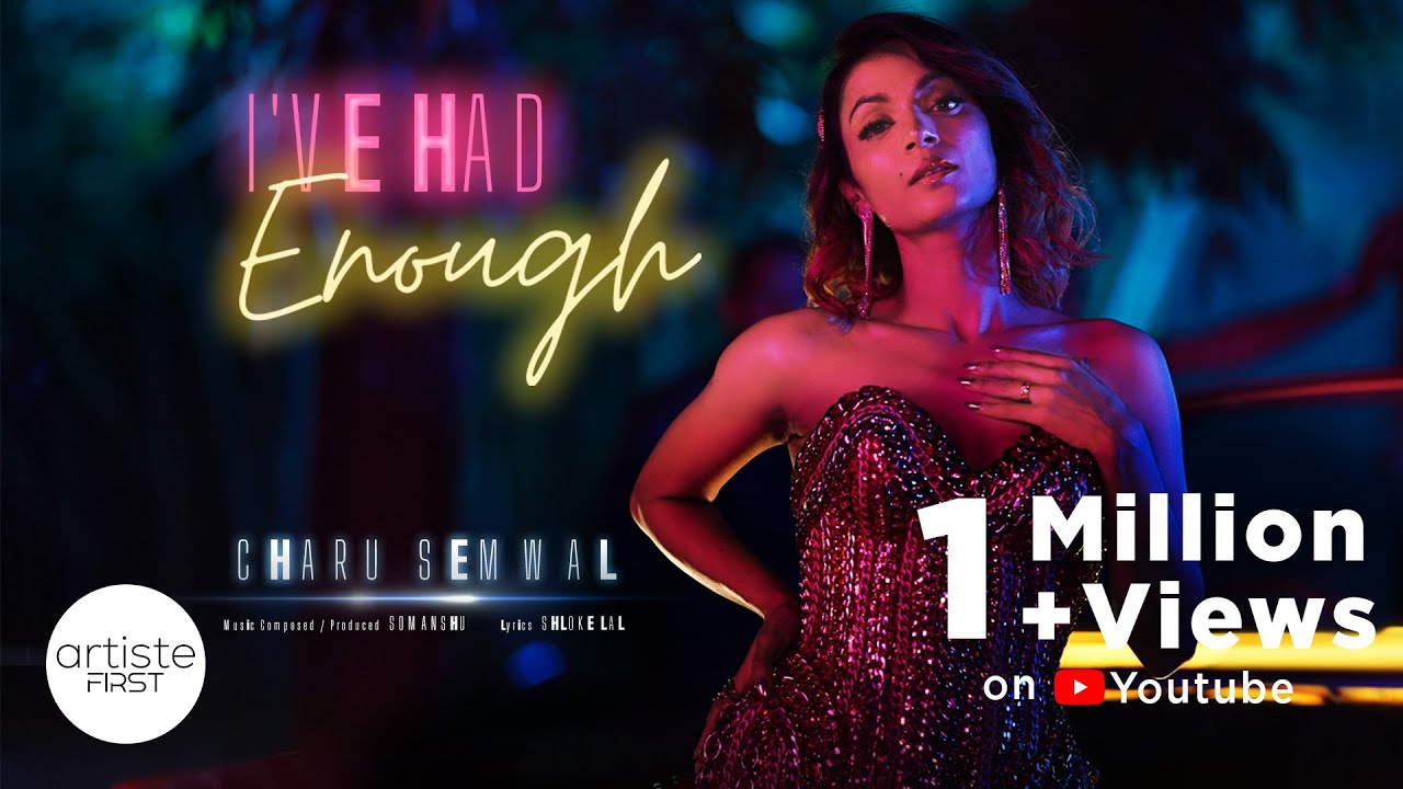 I've Had Enough - Charu Semwal | Somanshu | Shloke Lal | Artiste First 