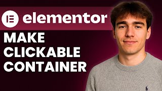 How To Make Entire Containers Clickable In Elementor (Tutorial 2026)