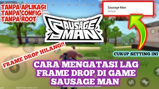 CARA MENGATASI LAG & FRAME DROP DI GAME SAUSAGE MAN TANPA APLIKASI/CONFIG screenshot 5