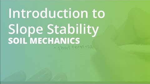 Introduction to Slope Stability | Soil Mechanics