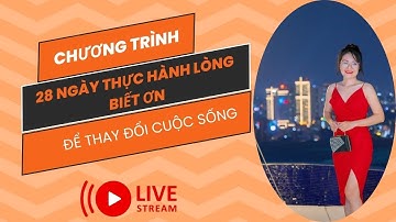 28 NGÀY THỰC HÀNH LÒNG BIẾT ƠN - NGÀY 7: CÁNH CỬA THOÁT KHỎI SỰ TIÊU CỰC/THẢO LÊ