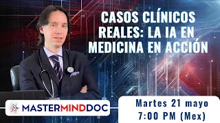 MASTERCLASS 2: CASOS CLÍNICOS REALES: LA IA EN ACCIÓN EN MEDICINA