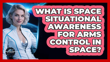 What Is Space Situational Awareness For Arms Control In Space? - Warriors In Space