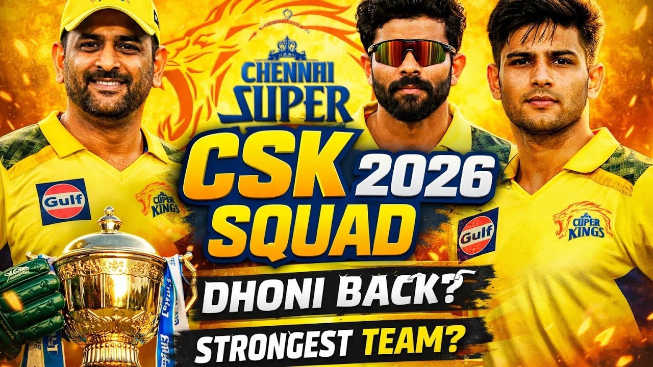 IPL 2026  : CHENNAI SUPER KINGS SQUAD 2026 CSK Team