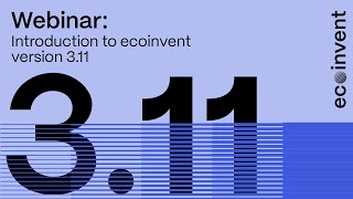 Webinar: Introduction to ecoinvent version 3.11