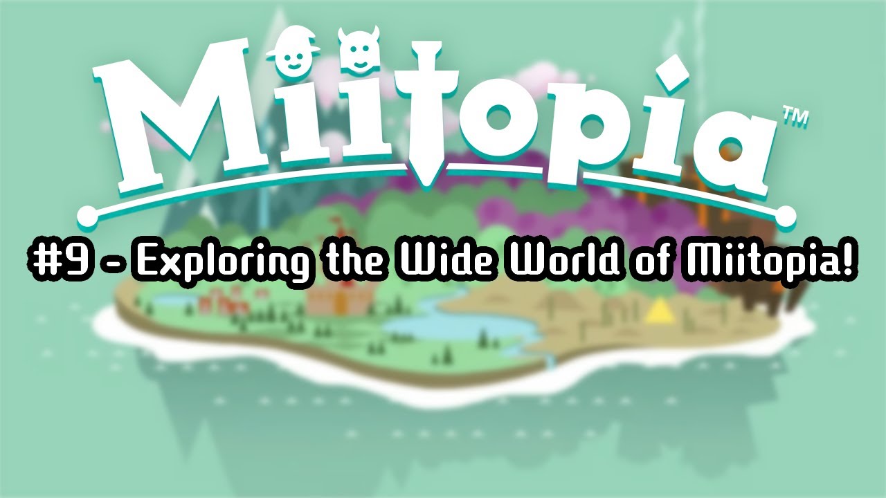 Miitopia World Miitopia #9 - Exploring the Wide World of Miitopia! - YouTube