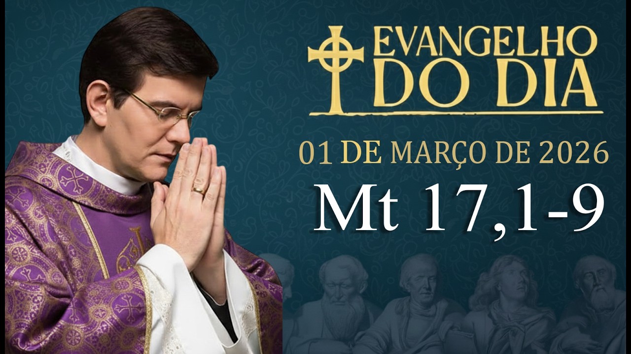 EVANGELHO DE HOJE - 01/03/2026 | Mt 17,1-9 | PADRE REGINALDO MANZOTTI