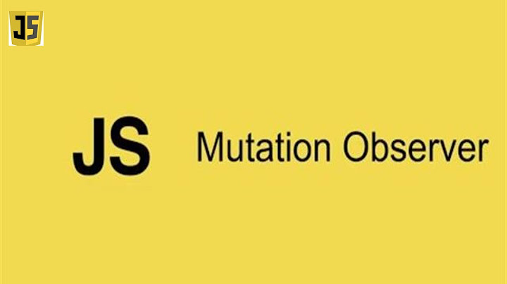 Mutation observer API in javascript to track DOM changes