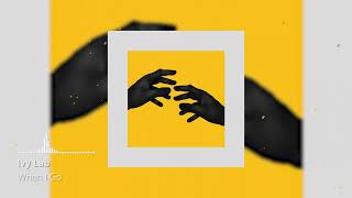 Ivy Lab - When I Go