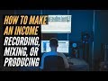 How To Make Money From Recording, Mixing or Producing - RecordingRevolution.com