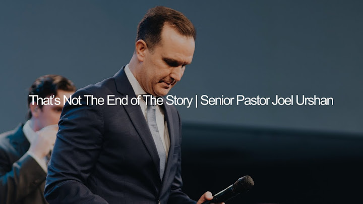 That’s Not The End of The Story | Senior Pastor Joel Urshan