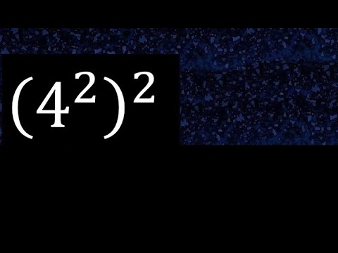 4 elevado a la 2 elevado a la 2 , ((4)^(2))^(2) potencia de una ...