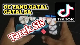 DJ TARIK SIS X AHH MANTAP DE YANG GATAL GATAL SA ( BUKAN PHO ) VIRAL TIK TOK REAL DRUM