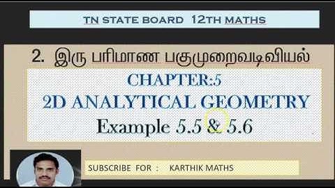 EXAMPLE 5.5 and 5.6  | 12TH MATHS TN | CHAPTER 5 | 2D ANAL GEO -II | SOLUTION TM AND EM