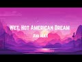 Ava Max Wet Hot American Dream Lyrics Ava Max Wet Hot American Dream Lyrics