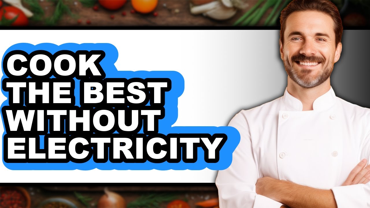 Cooking Without Power How To Cook Without Electricity - YouTube