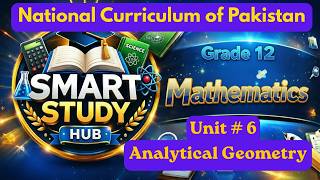 Class 12 Maths Unit 6 | Analytical Geometry | NBF New Syllabus | Smart Study Hub
