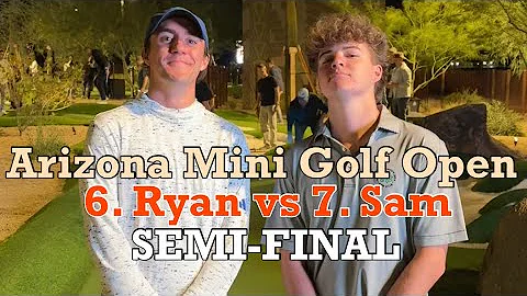 6 vs 7 Seed Ryan vs Sam SEMI-FINAL (MUST WATCH!) - Arizona Mini Golf Ooen