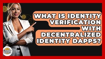 What Is Identity Verification With Decentralized Identity DApps? - CryptoBasics360.com