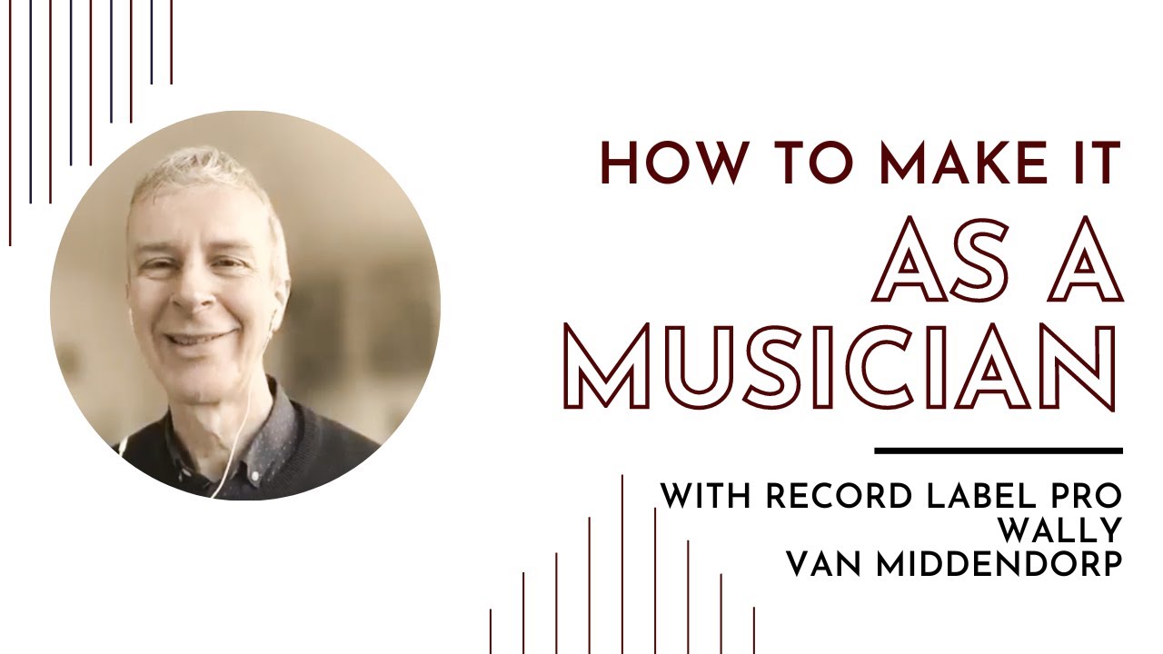 How to Make it in Music - Advice From the Record Label Pro Wally van Middendorp
