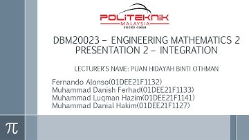 DBM20023 ENGINEERING MATHEMATICS PRESENTATION 2 - INTEGRATION